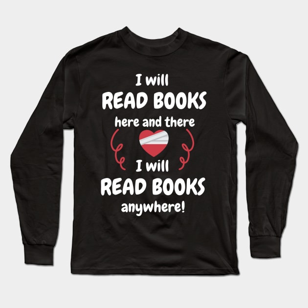 I Will Read Books Here And There I Will Read Books Anywhere Long Sleeve T-Shirt by aesthetice1